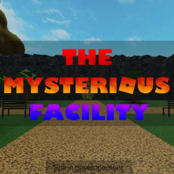 The Mysterious Facility (TMF)