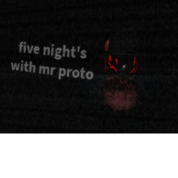 five night's with mr proto