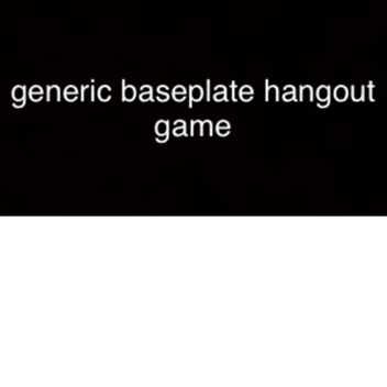 generic baseplate hangout game