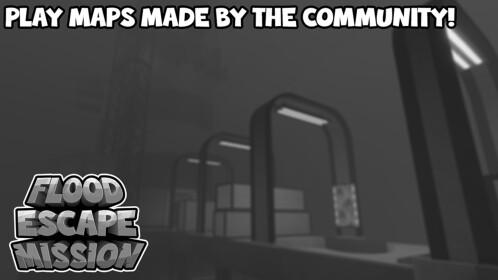 ⚒️ Flood Escape Mission: Community Maps