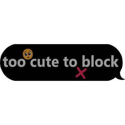 too cute to block text