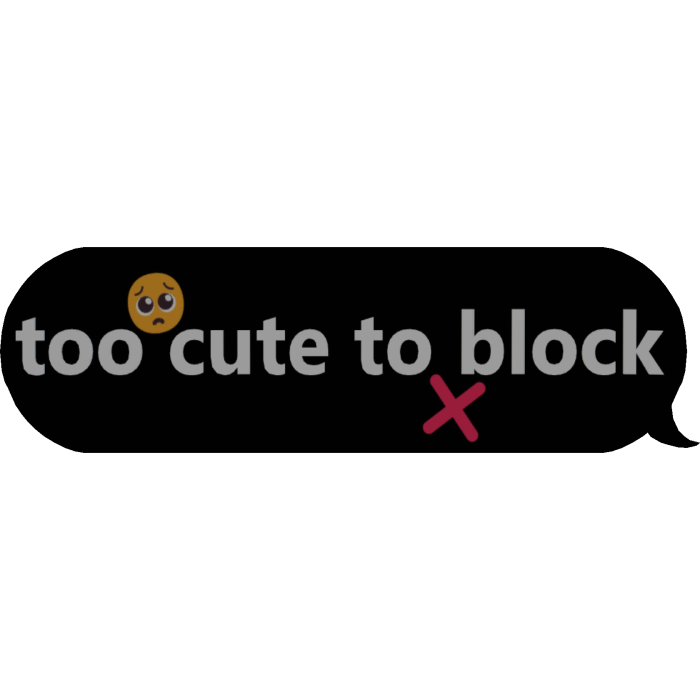 too cute to block text