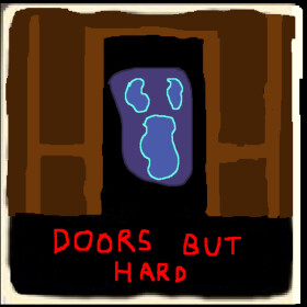 Doors but hard