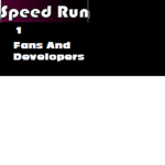 Speed Run 1 Developer and Fans
