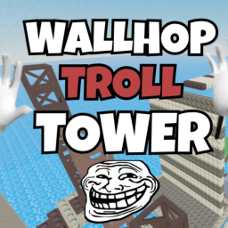 Wallhop Troll Tower ✋(UPDATE!!)