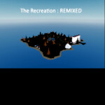 The Recreation : Remixed