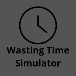Wasting Time Simulator