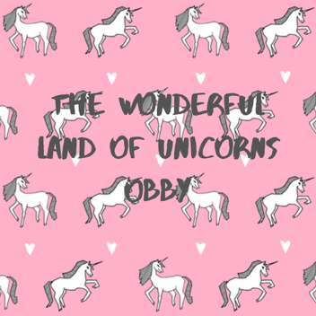The Wonderful Land of Unicorns - Obby