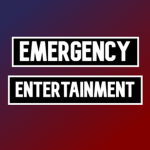 Emergency Entertainment