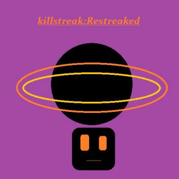 Killstreak:Restreaked (NEW NPC?)