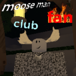 The Moose Man Fan Club