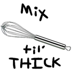 Mix until THICK