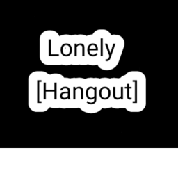 Lonely [Hangout]
