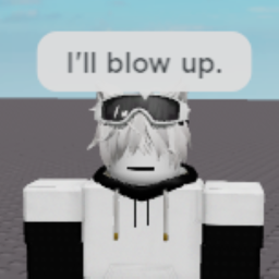 I'll blow up