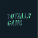 Totally Gang.