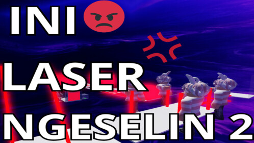 [💢🌌] Ini Laser Ngeselin 2