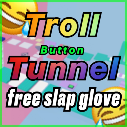 Troll Slap Button Tunnel - is a pinning obby