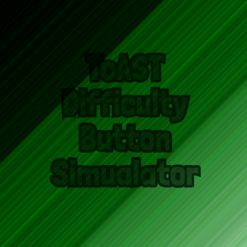 [Halloween] ToAST's Difficulty Button Simulator