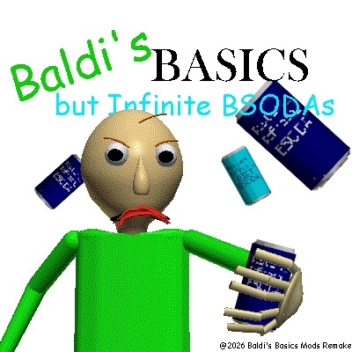 Baldi's Basics but INFINITE BSODAs