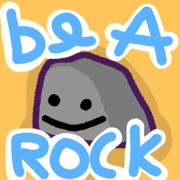 Be A Rock :D
