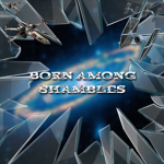 Born Among Shambles