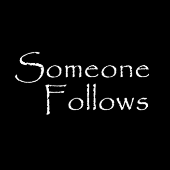 Someone Follows