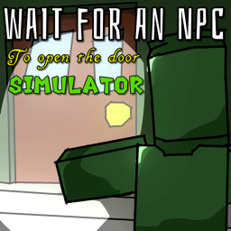 Wait for an npc to open the door simulator