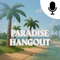 Paradise Hangout! [VC]