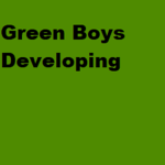 Green Boys Developing