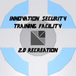 Innovation Security Training Facility 2.0