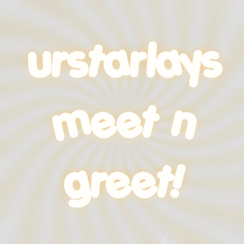 urstarlays meet & greet!
