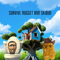 SURVIVE SKIBIDI AND NUGGET