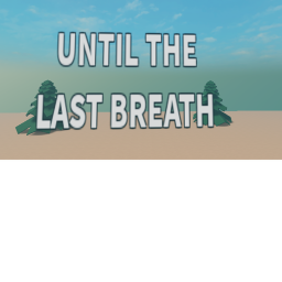 Until the last breath