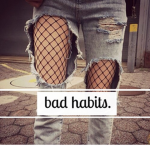bad habits.