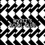 Wyatt's Kool Club