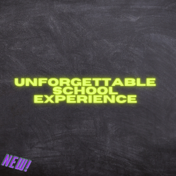 Unforgettable School Experience [BETA!]