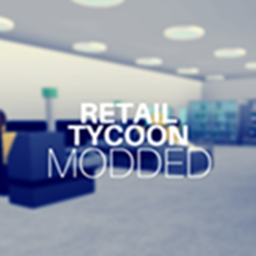 Retail tycoon! [ MODDED! ]