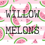-Willow Melons-
