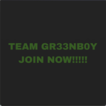 TEAM GR33N B0Y JOIN NOW!!!!