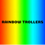 RAINBOW TROLLERS