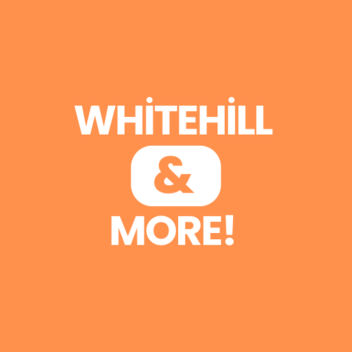 WHİTEHİLL AND MORE! (OFFİCİAL)