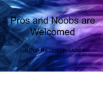 Pros and noobs are welcomed