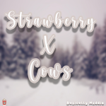• Strawberry x Cows •