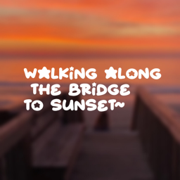 walk along the bridge to sunset [emotes]