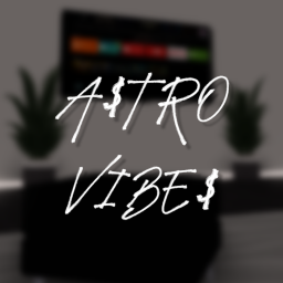 A$TRO VIBE$ (WIP)