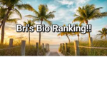 Bri's Bio Ranking!!