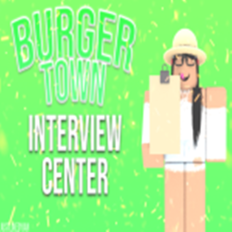 Burger Town's Interview Center || V1