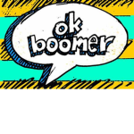 OK BOOMER OK BOOMER OK