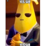 YES SIR BANANA BRO