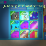[bubble gum simulator fans]